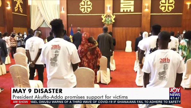 May 9 Disaster: President Akuffo-Addo promises support for victims - AM Sports on JoyNews (11-5-21)