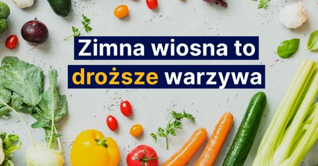 Zimna wiosna to droższe warzywa