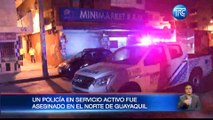 Un policía fue asesinado en el norte de Guayaquil