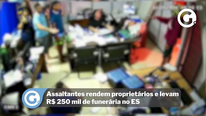 Assaltantes rendem proprietários e levam R$ 250 mil de funerária no ES