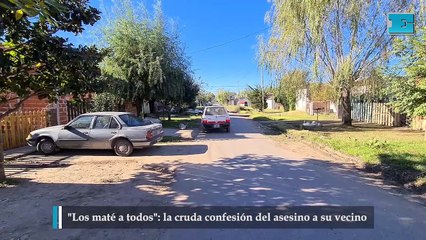 Los maté a todos la cruda confesión del asesino a su vecino