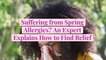 Suffering from Spring Allergies? An Expert Explains How to Find Relief