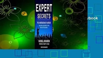 [Read] Expert Secrets: The Underground Playbook for Finding Your Message, Building a Tribe, and