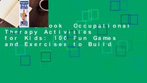 Full E-book  Occupational Therapy Activities for Kids: 100 Fun Games and Exercises to Build