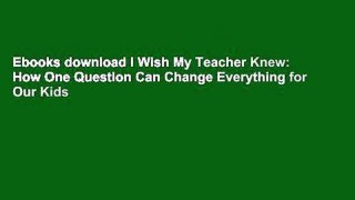 Ebooks download I Wish My Teacher Knew: How One Question Can Change Everything for Our Kids