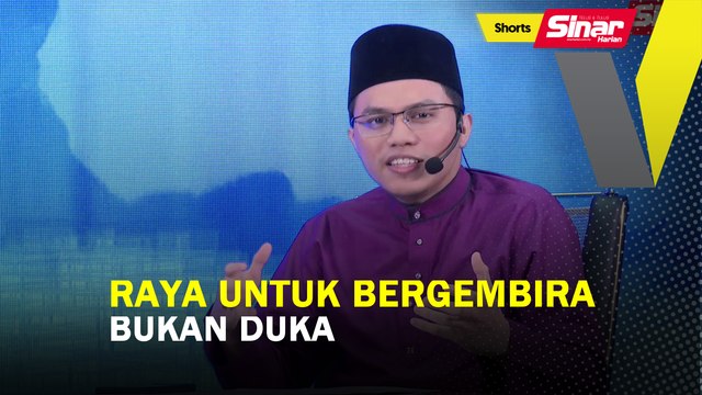 SHORTS: Raya untuk bergembira, bukan berduka