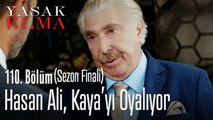 Hasan Ali, Kaya'yı oyalıyor - Yasak Elma 110. Bölüm