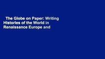 The Globe on Paper: Writing Histories of the World in Renaissance Europe and the Americas  Best