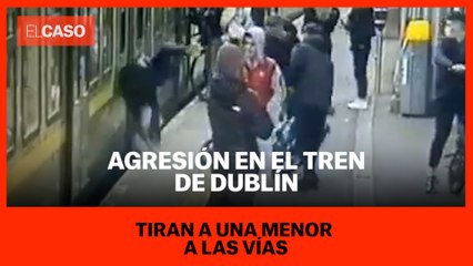 Agresión en el tren de dublín: tiran a una menor a las vías