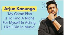 Arjun Kanungo: ‘My Game Plan Is To Find A Niche For Myself In Acting, Like I Did In Music'