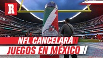 NFL anunciaría cancelación de juego en México por segundo año consecutivo
