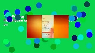 The Polyvagal Theory in Therapy: Engaging the Rhythm of Regulation (Norton Series on