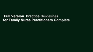 Full Version  Practice Guidelines for Family Nurse Practitioners Complete