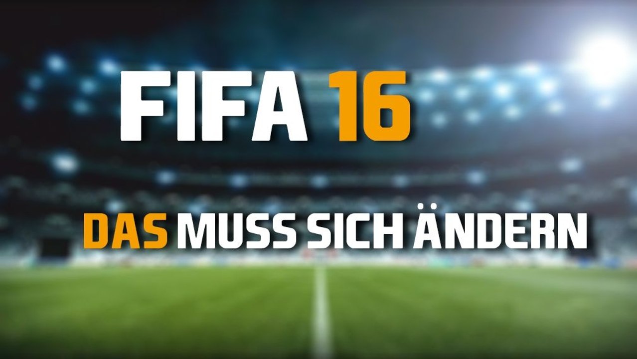 FIFA 16: Das sollte zum Release besser werden