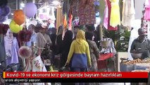 Kovid-19 ve ekonomi kriz gölgesinde bayram hazırlıkları