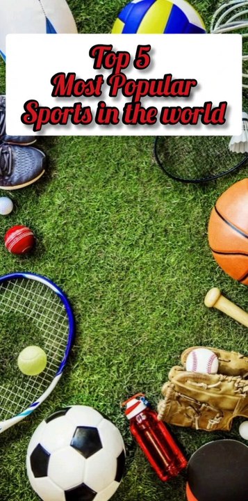 Top 5 most popular sports in the world