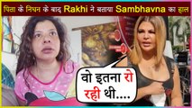 Rakhi Sawant On Sambhavna Seth Father's Demise