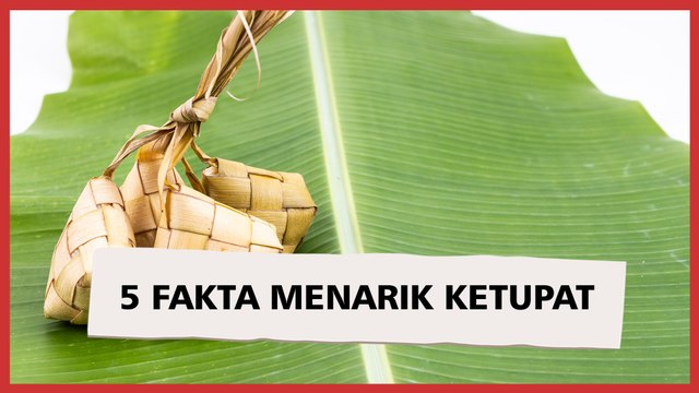 Makanan Khas Lebaran, Ini 5 Fakta Menarik Ketupat