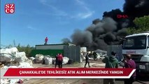 Çanakkale'de tehlikesiz atık alım merkezinde yangın