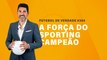 FDV #364 - A força do Sporting campeão