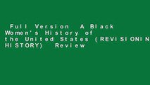 Full Version  A Black Women's History of the United States (REVISIONING HISTORY)  Review