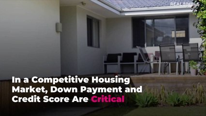 In a Competitive Housing Market, Down Payment and Credit Score Are Critical—Here's Why