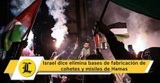 Israel dice elimina bases de fabricación de cohetes y misiles de Hamas