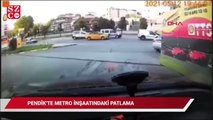 Pendik'teki metro inşaatında patlama! O anlar kamerada