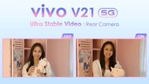 Vivo V21 5G กับ Ultra Stable Video กล้องหลัง ออกสเต็ปแค่ไหนก็ไม่มีสั่น