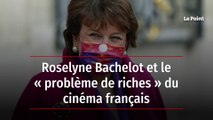 Roselyne Bachelot et le « problème de riches » du cinéma français