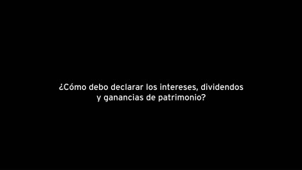 Descargar video: ¿Cómo debo declarar los intereses, dividendos y ganancias de patrimonio?