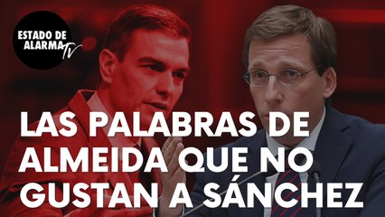 Descargar video: Las palabras de José Luis Martínez-Almeida que no gustan a Pedro Sánchez: “Se puede vencer…”