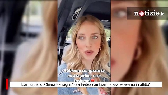 Chiara Ferragni annuncia: Io e Fedez cambiamo casa, eravamo in affitto