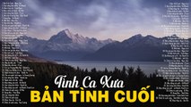 BẢN TÌNH CUỐI, GIỌT NẮNG BÊN THỀM - Tình Ca Xưa Buồn Tận Đáy Lòng Cho Người Mang Tâm Sự