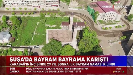 Karabağ'ın incisi Şuşa'da bayram bayrama karıştı! 29 yıl sonra bir ilk