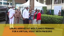 Uhuru arrives at Westlands Primary for a virtual visit with PM Boris