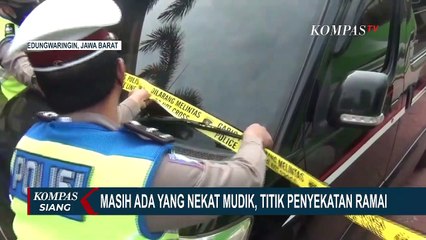 Masih Ada yang Nekat Mudik, Titik Penyekatan Ramai