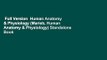 Full Version  Human Anatomy & Physiology (Marieb, Human Anatomy & Physiology) Standalone Book