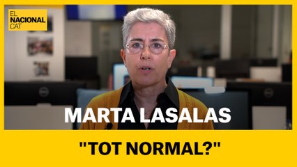 Marta Lasalas: "Res de tot això no em sembla normal".