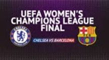 UEFA Women's Champions League Final - Chelsea v Barcelona preview