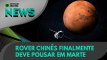 Ao Vivo | Rover chinês finalmente deve pousar em Marte | 13/05/2021 | #OlharDigital