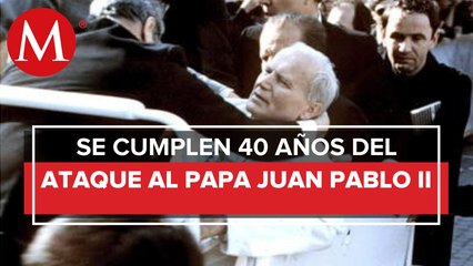 Así fue el ataque armado contra el papa Juan Pablo II