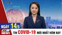 Bản tin sáng 14/5 - Tin COVID 19 mới nhất ngày hôm nay  Thời Sự VTV1