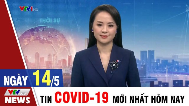 Bản tin sáng 14/5 - Tin COVID 19 mới nhất ngày hôm nay Thời Sự VTV1