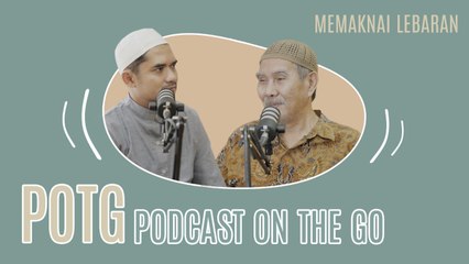Podcast On The Go, Spesial Lebaran  #6: Makna Lebaran di Tengah Pandemi