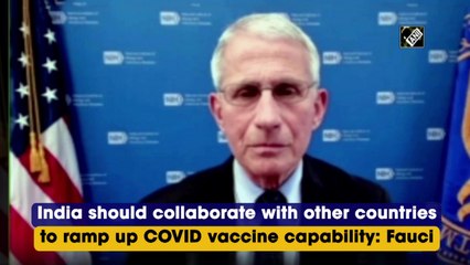 India should collaborate with other countries to ramp up Covid vaccine capability: Anthony Fauci