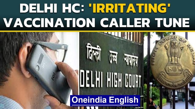 Delhi HC slams Centre on ‘irritating’ vaccine dialer tune| Vaccine shortage | Oneindia News