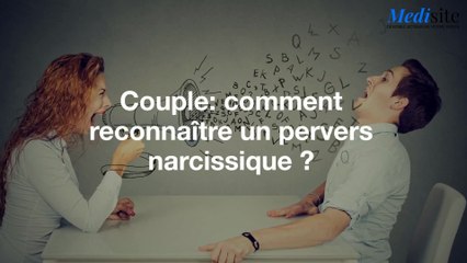 Couple: comment reconnaître un pervers narcissique ?