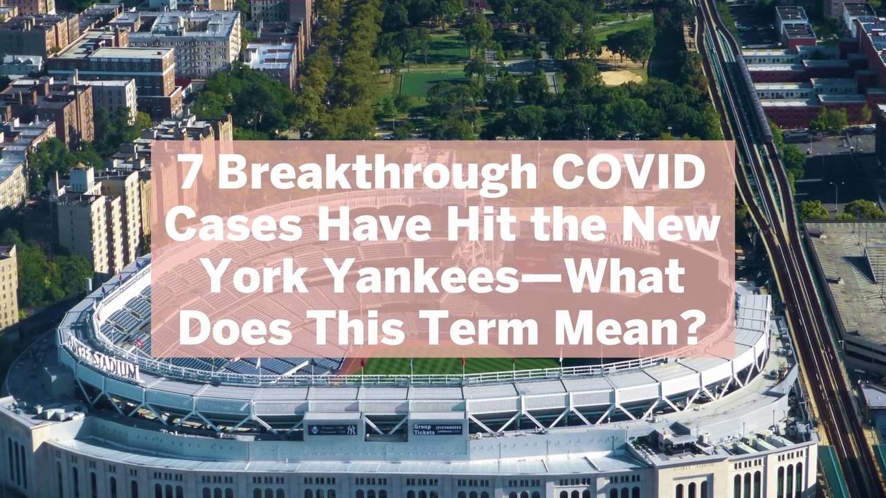 7 Breakthrough COVID Cases Have Hit the New York Yankees—What Does This Term Mean?