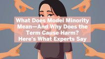 What Does Model Minority Mean—And Why Does the Term Cause Harm? Here's What Experts Say